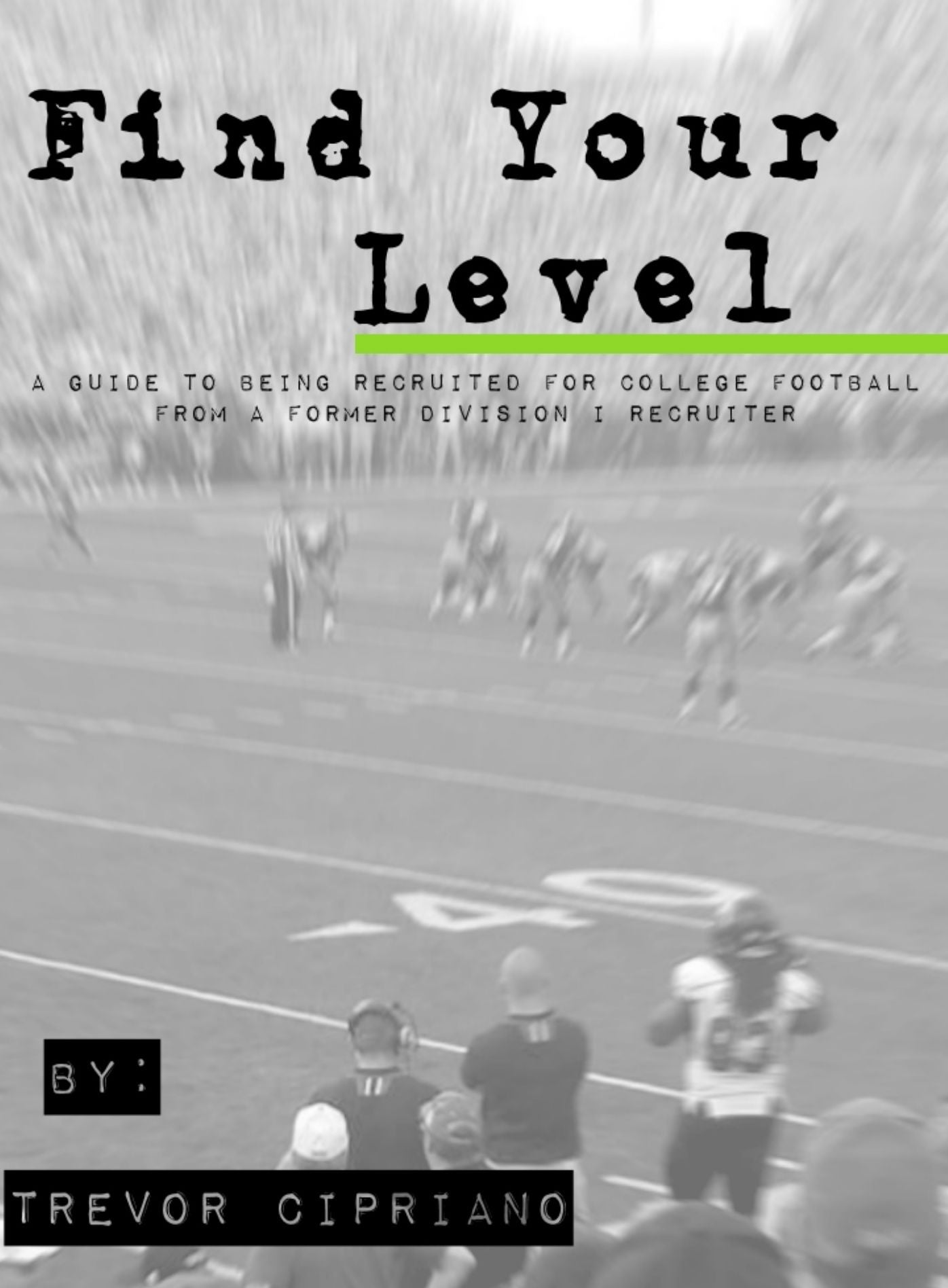 Find Your Level: A Guide To Being Recruited for College Football From a Former D1 Recruiter