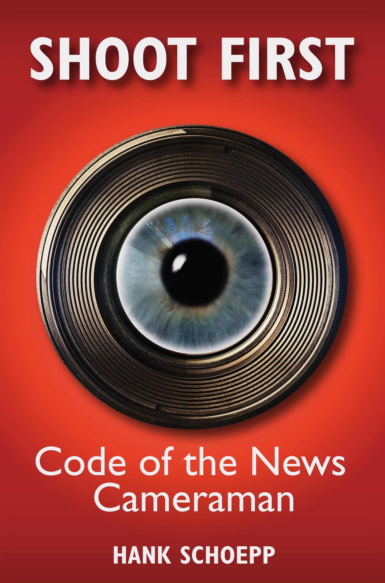 Shoot First: Code of the News Cameraman