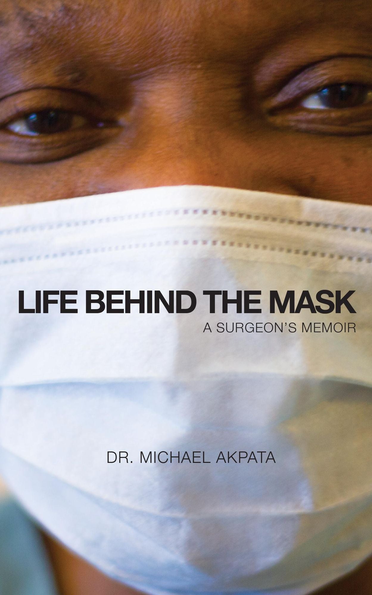 Life Behind the Mask: A Surgeon's Memoir