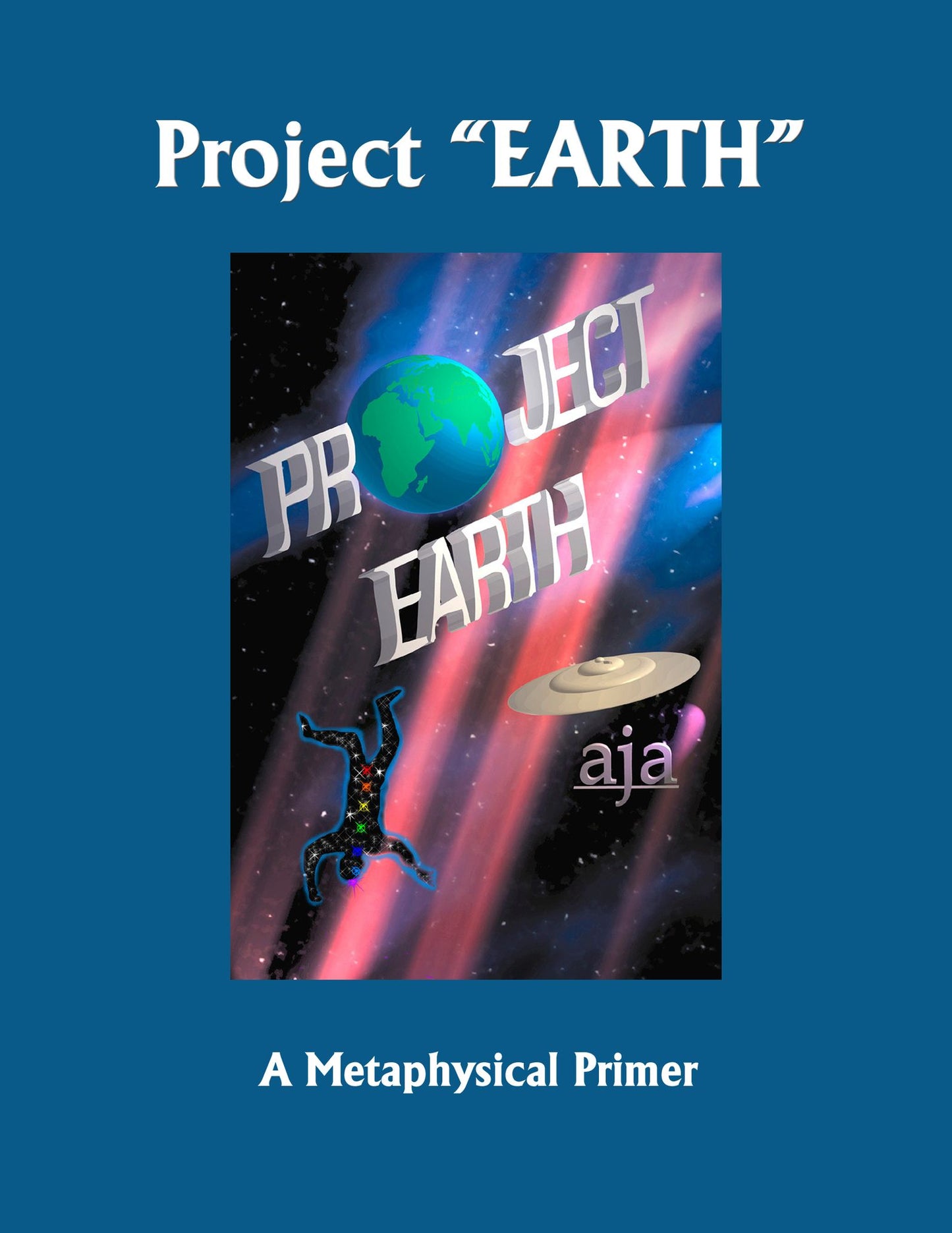 Project "EARTH": A Metaphysical Primer