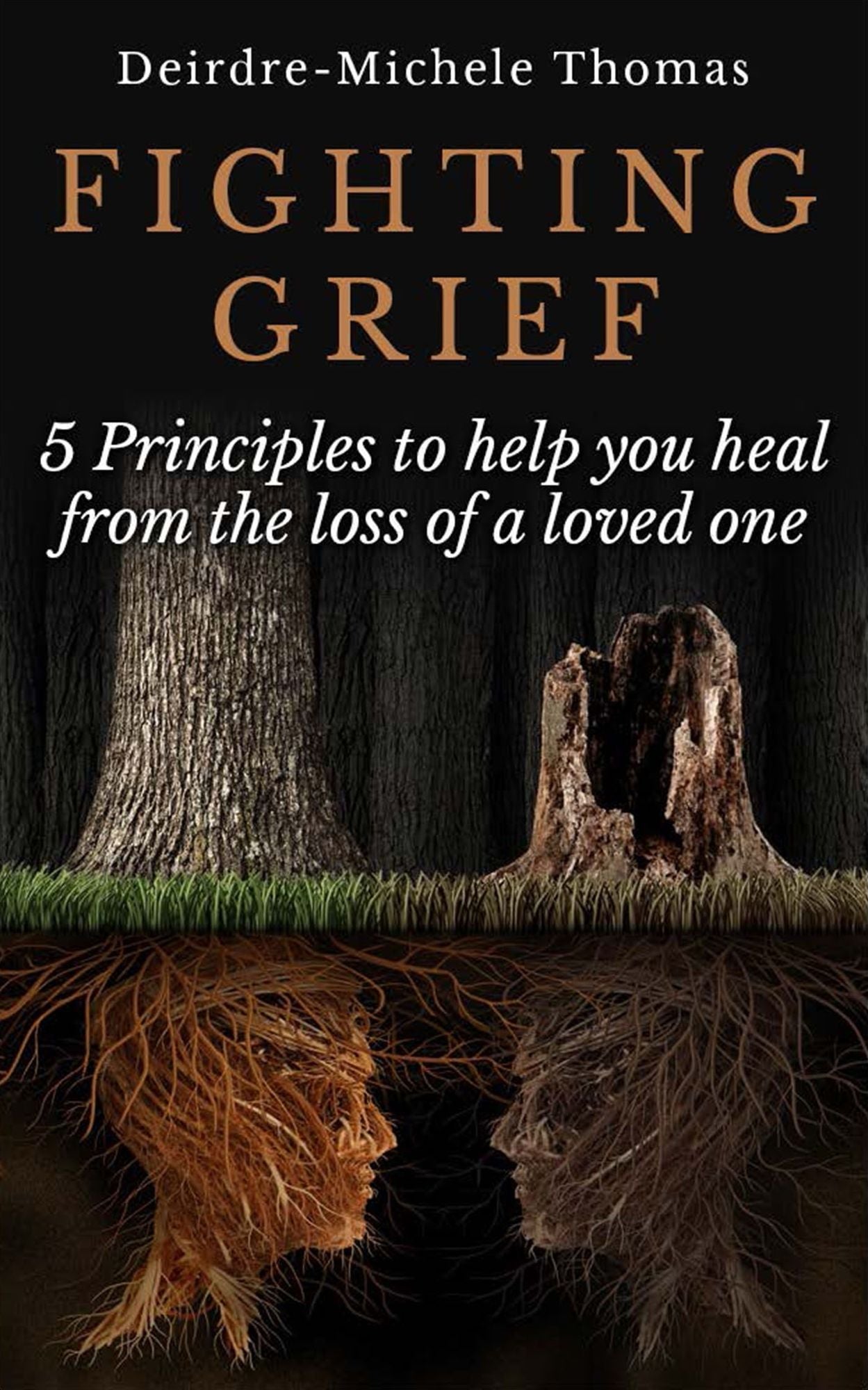 Fighting Grief: 5 Principles to Help you Heal from the Loss of a Loved One