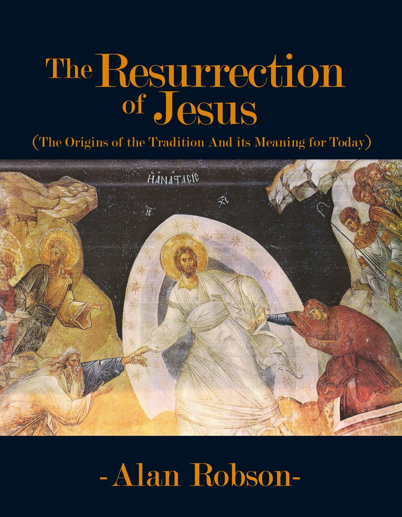 The Resurrection of Jesus: The Origins of the Tradition and its Meaning for Today