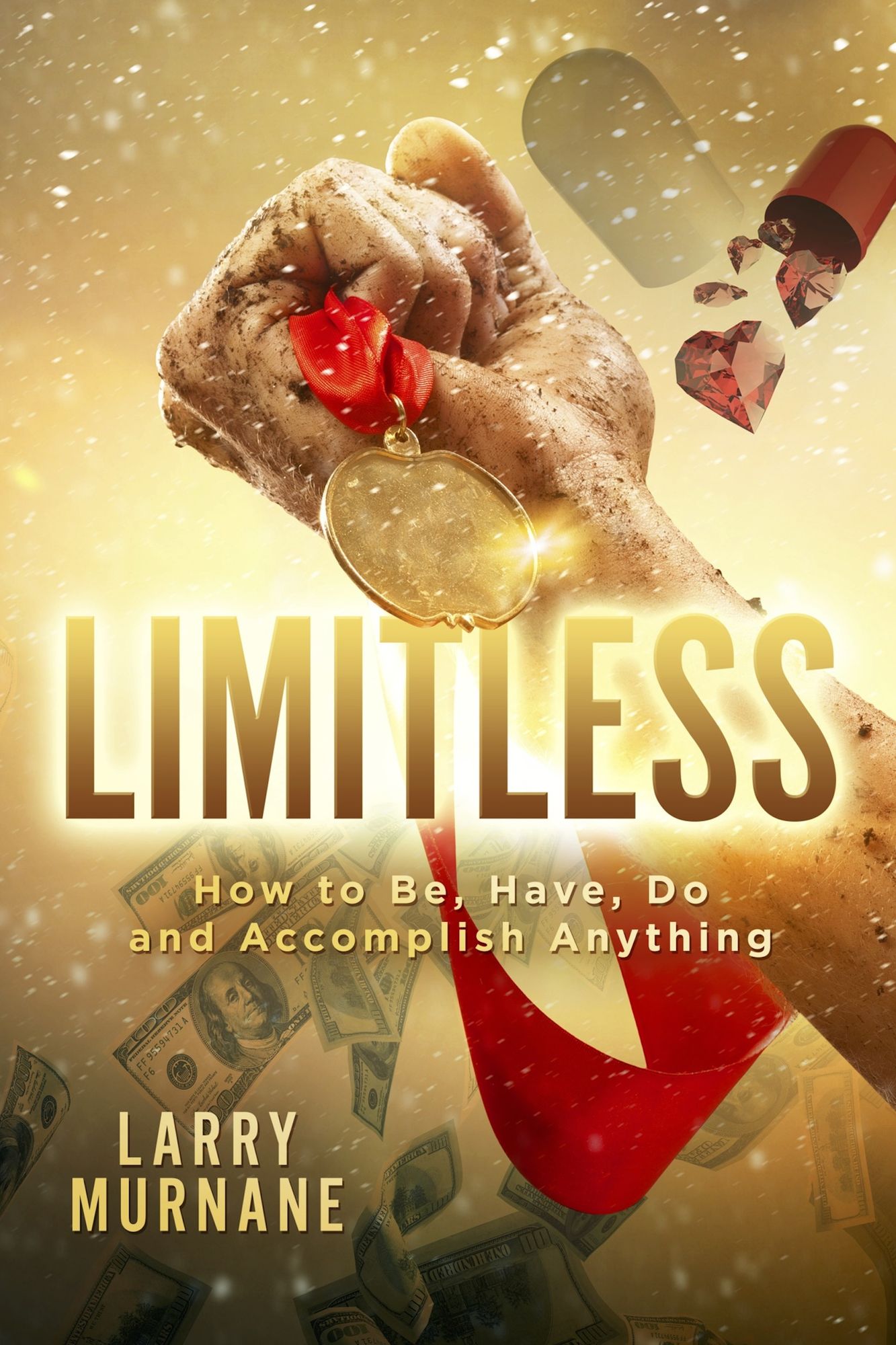 Limitless: How to Be, Have, Do and Accomplish Anything