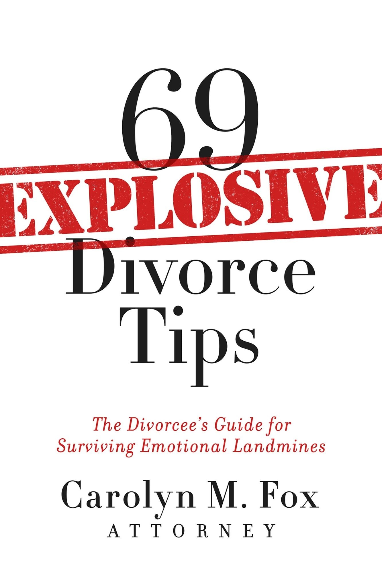 69 Explosive Divorce Tips: The Divorcee's Guide for Surviving Emotional Landmines