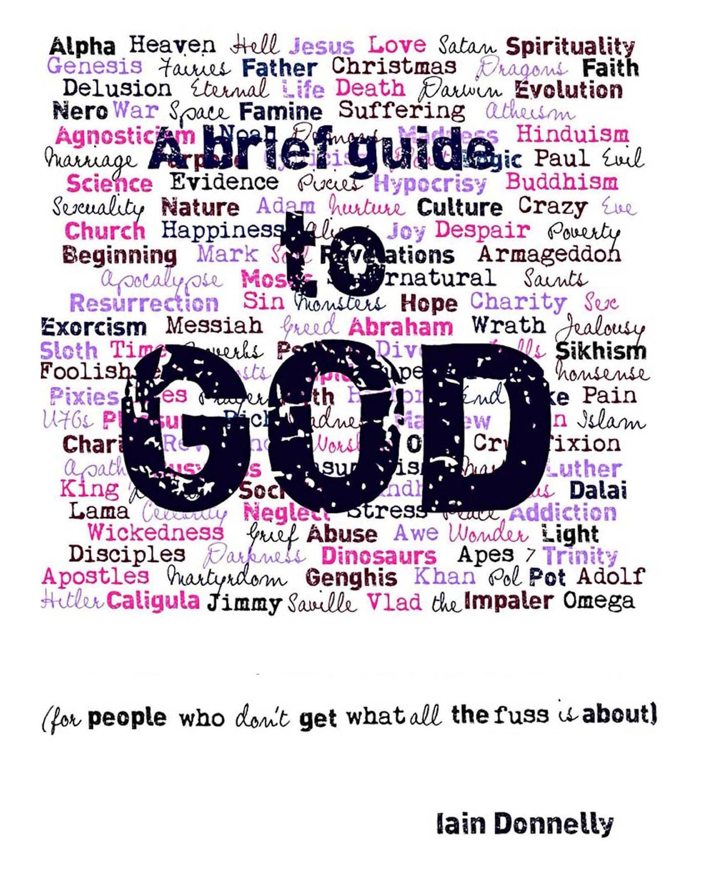 A Brief Guide to God (for people who don't get what all the fuss is about)
