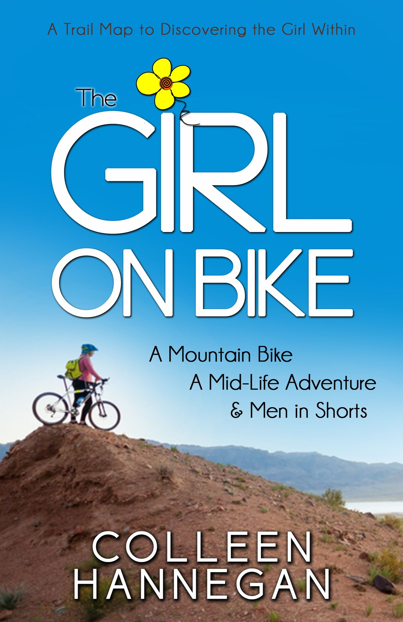 The Girl On Bike: A Mountain Bike, A Mid-Life Adventure and Men in Shorts