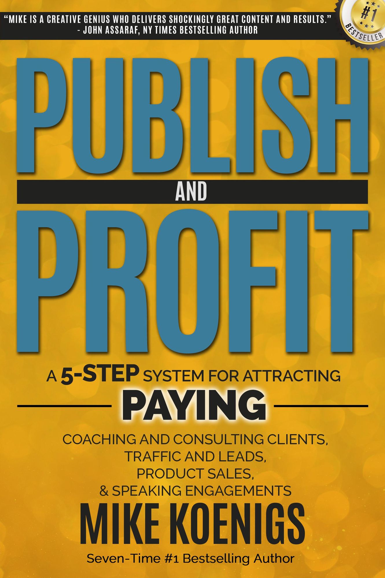Publish and Profit: A 5-Step System For Attracting Paying Coaching And Consulting Clients
