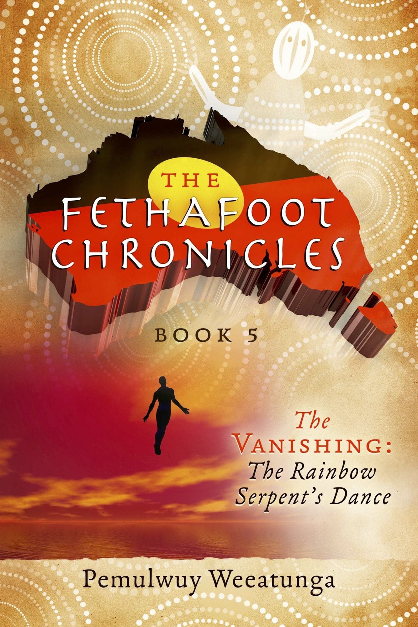 The Fethafoot Chronicles: The Vanishing: the Rainbow Serpent's Dance
