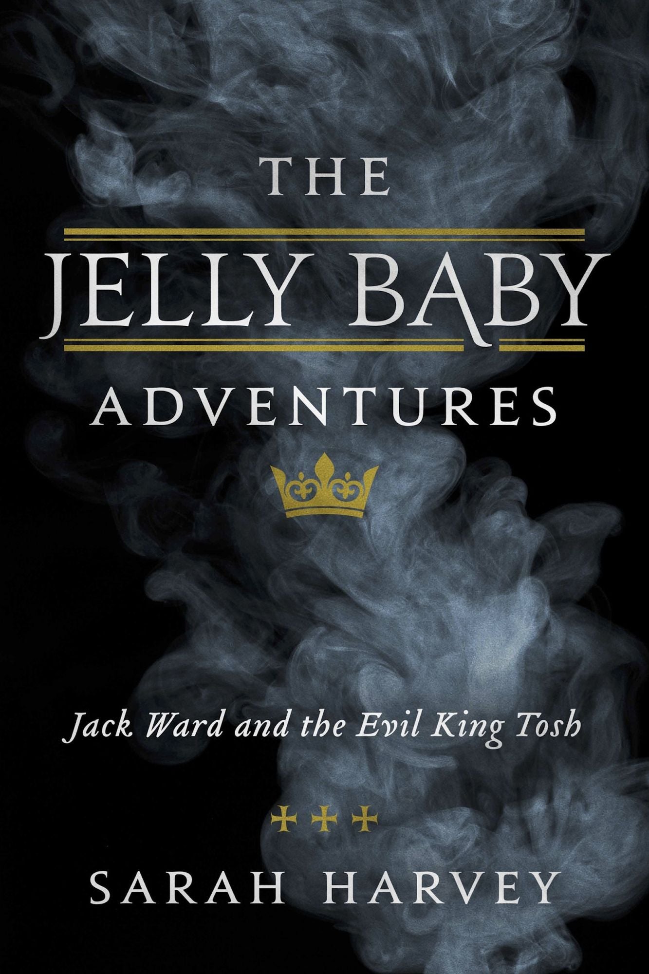 The Jelly Baby Adventures: Jack Ward and the Evil King Tosh