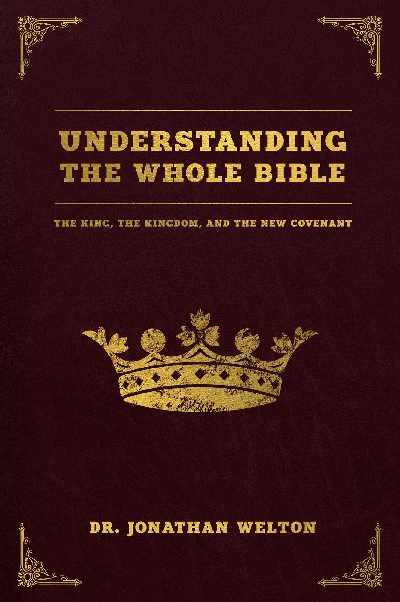 Understanding the Whole Bible: The King, The Kingdom and the New Covenant