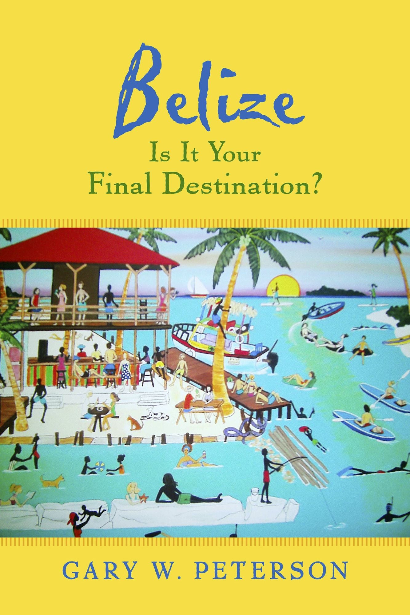 Belize Is It Your Final Destination?