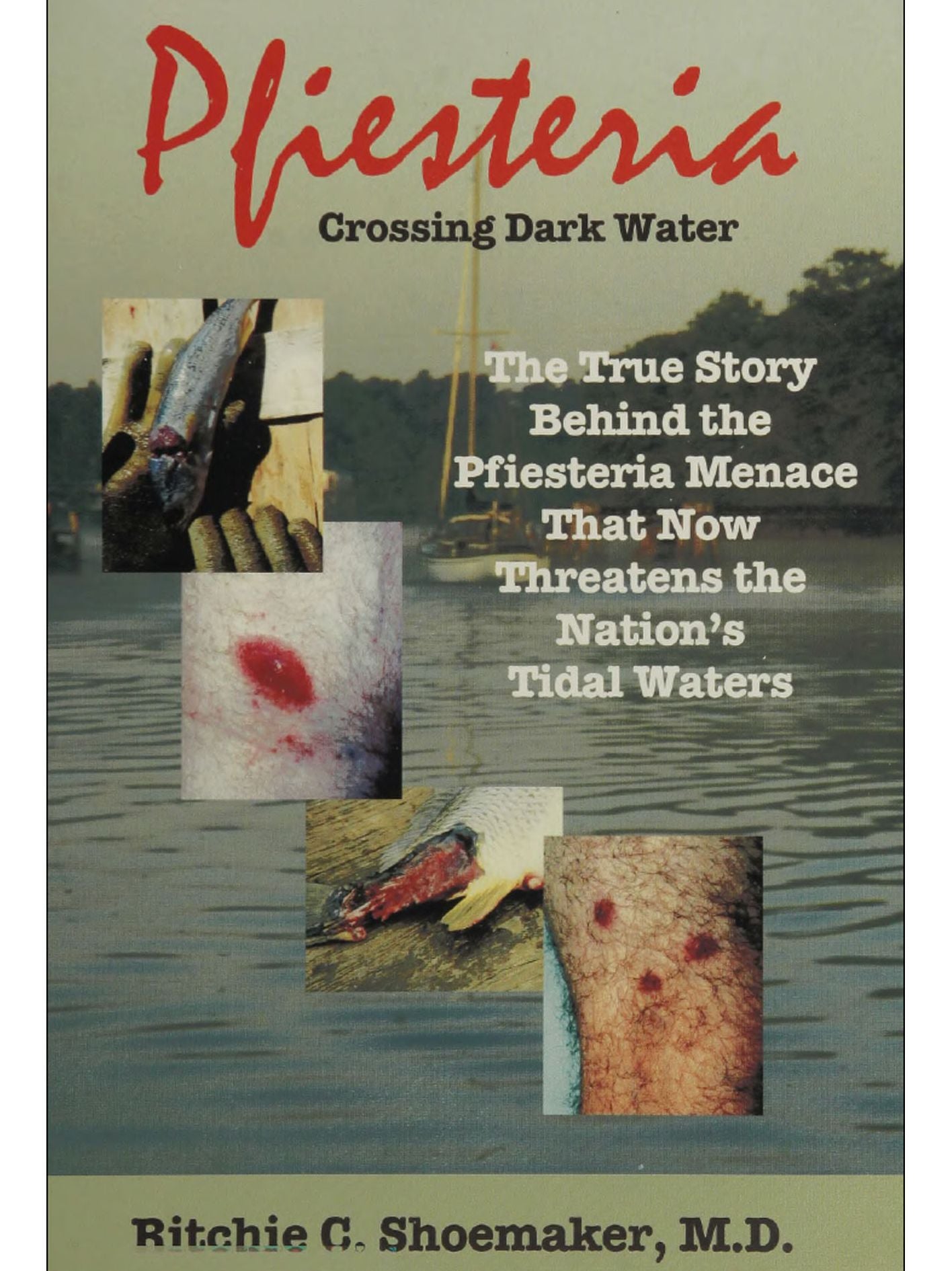 Pfiesteria Crossing Dark Water: The True Story Behind the Public Health Menace That Now Threatens the Nation's Tidal Waters