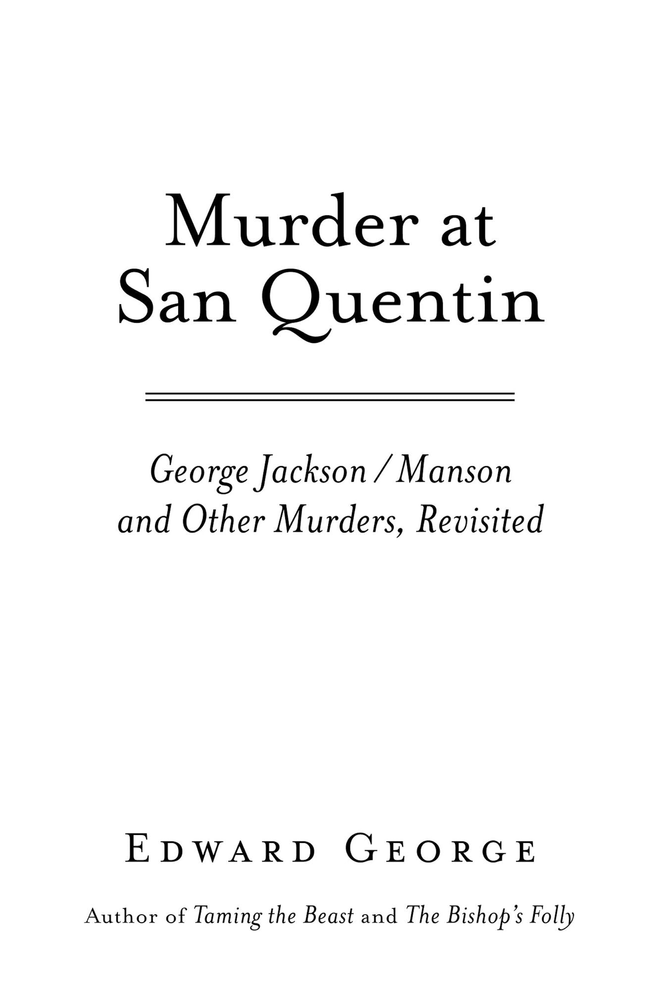 Murder At San Quentin: George Jackson/ Manson and Other Murders, Revisited