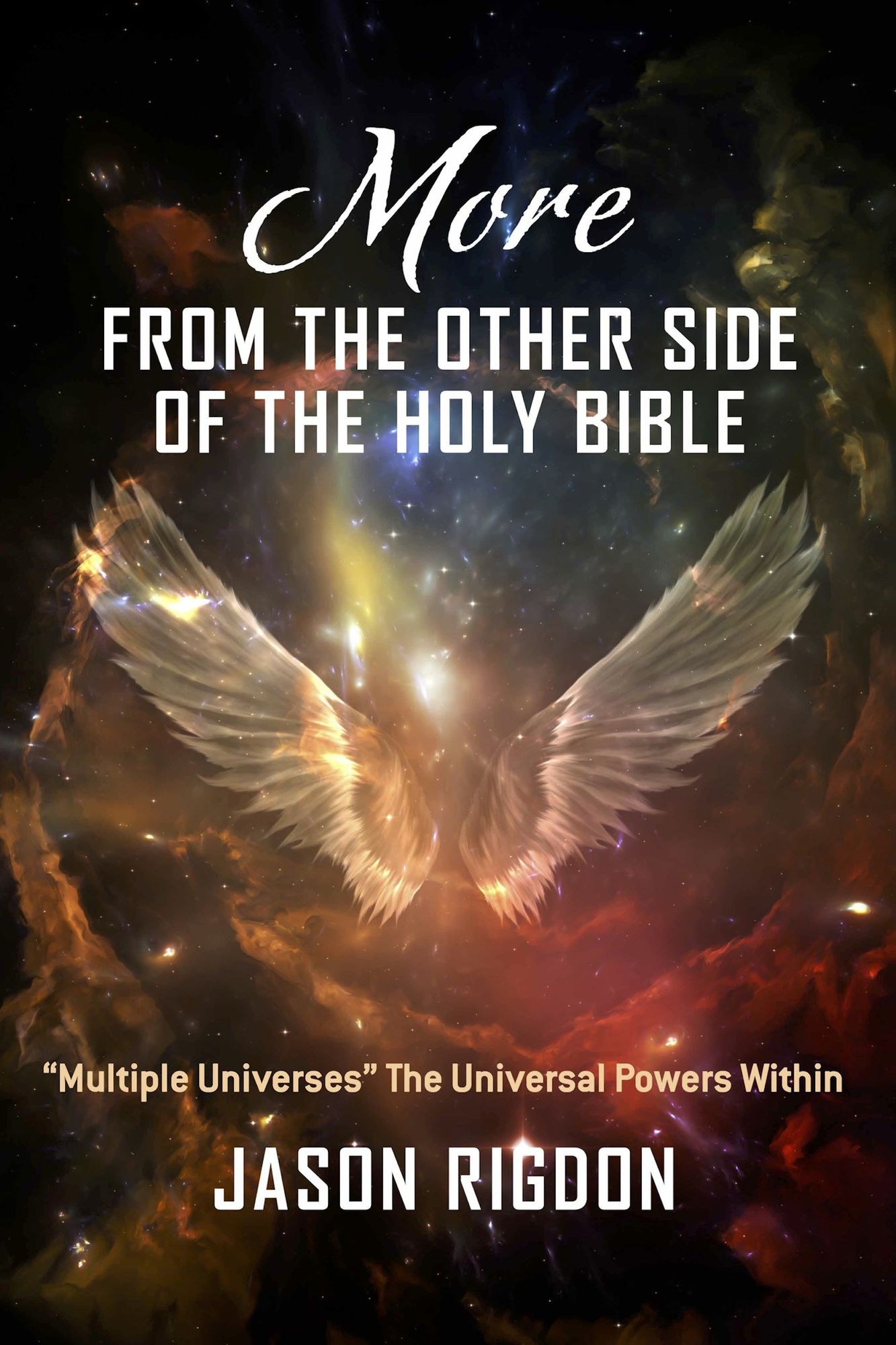 More from the Other Side of the Holy Bible: "Multiple Universes" The Universal Powers Within