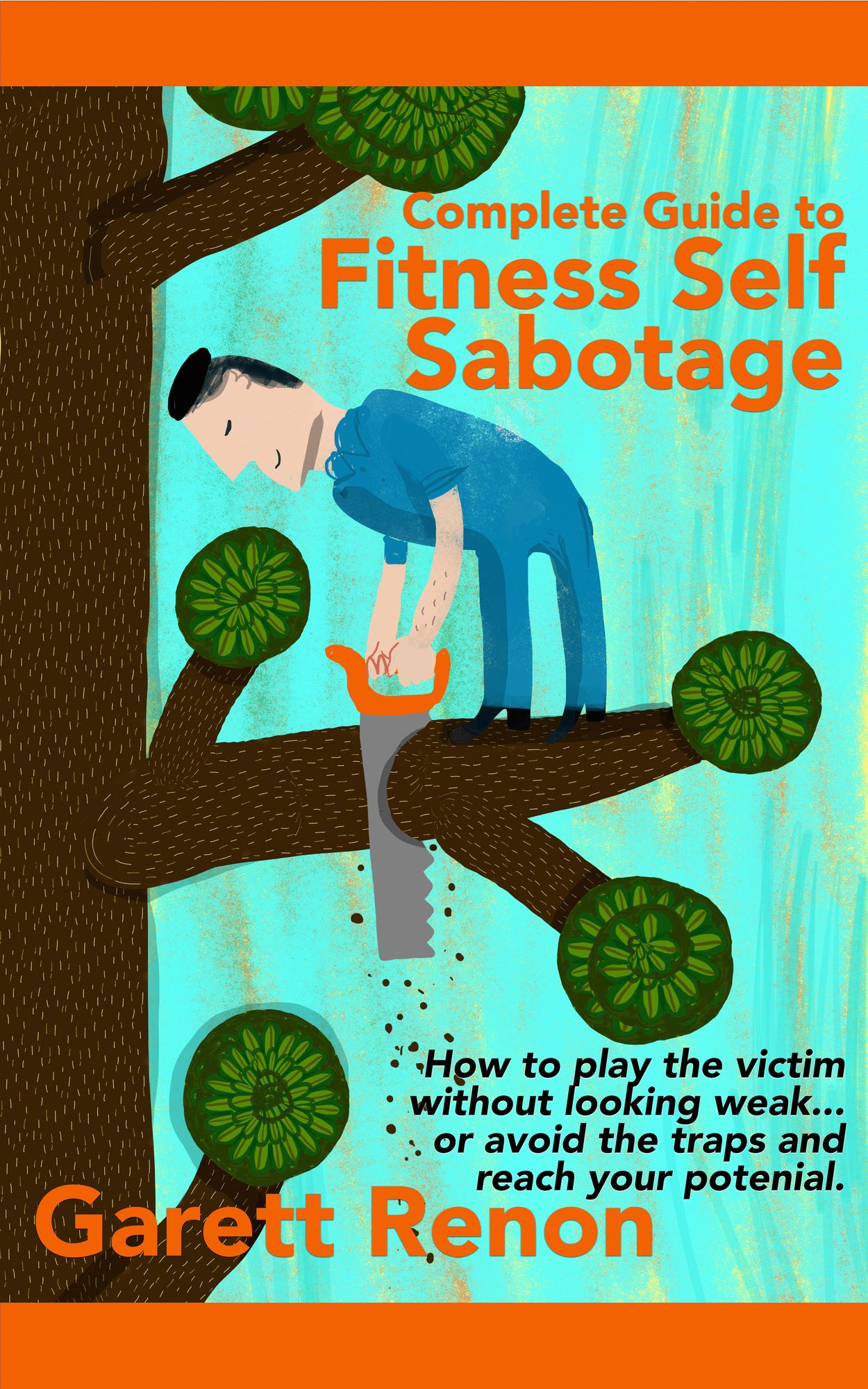 The Self-Sabotage Guide: 9 Behaviors Preventing You from Becoming Stronger, Faster, And Sexier