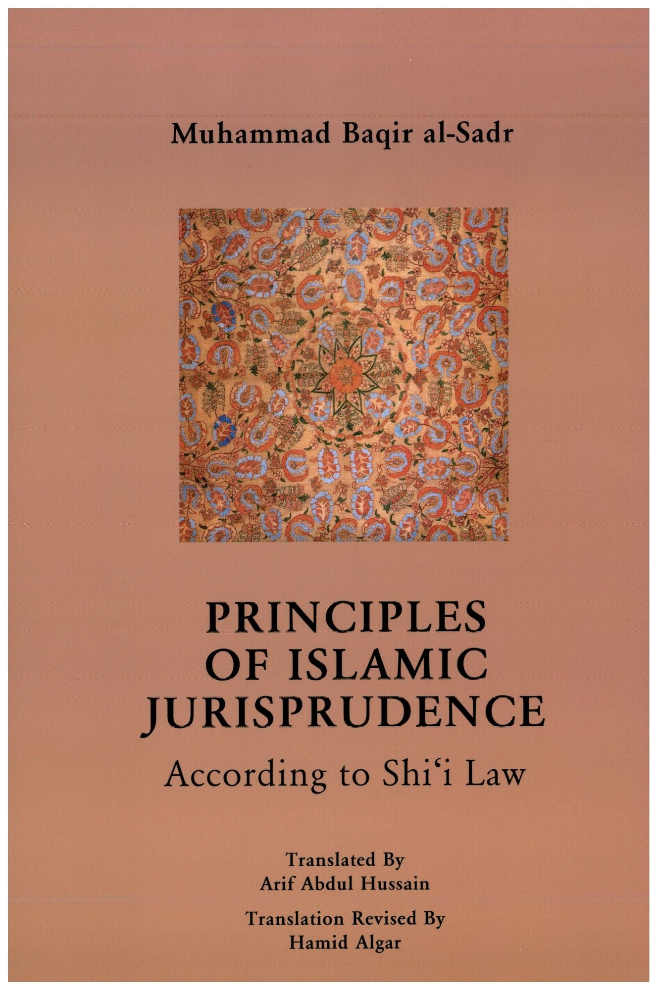 Principles of Islamic Jurisprudence [translated]: According to Shi'i Law