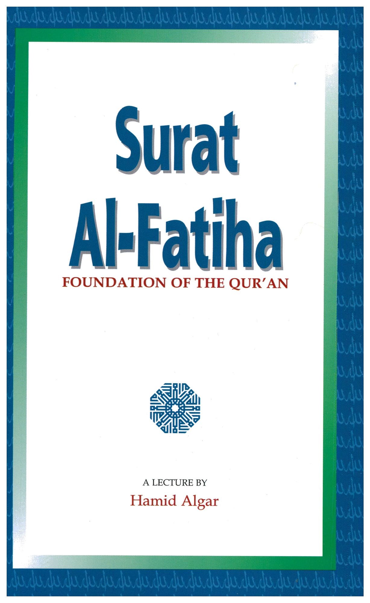 Surat Al-Fatiha: Foundation of the Qur'an