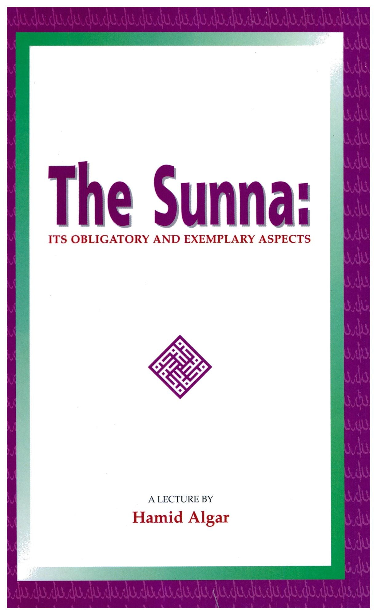 The Sunna: Its Obligatory and Exemplary Aspects