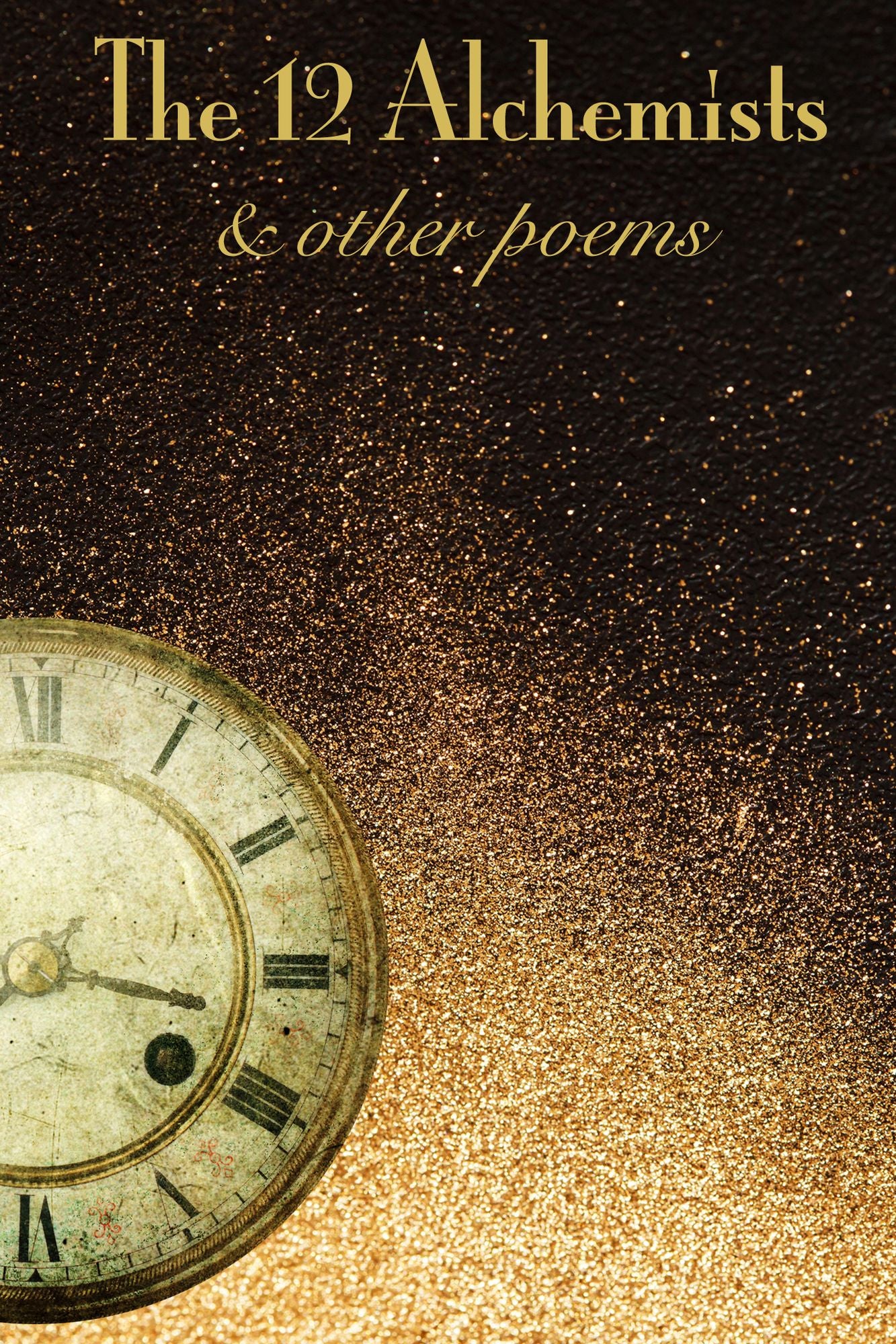 The 12 Alchemists & Other Poems
