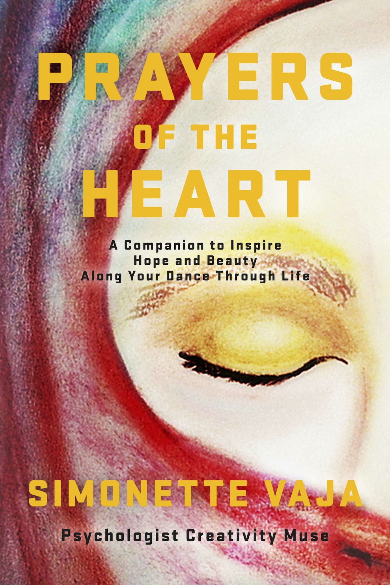 Prayers of the Heart: A Companion to Inspire Hope and Beauty Along Your Dance Through Life