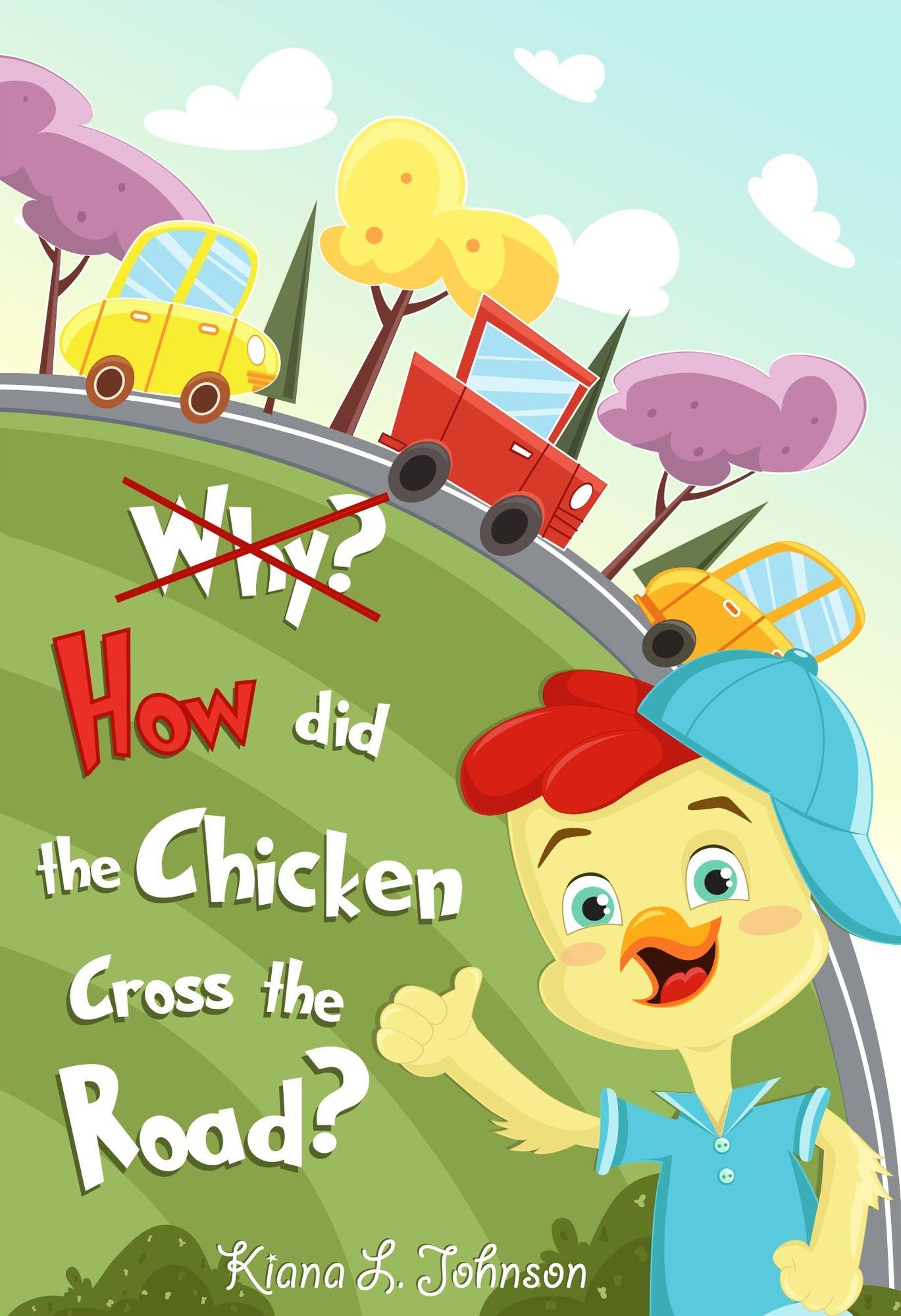 Why? How Did the Chicken Cross the Road?: A Charlie Chicken Adventure