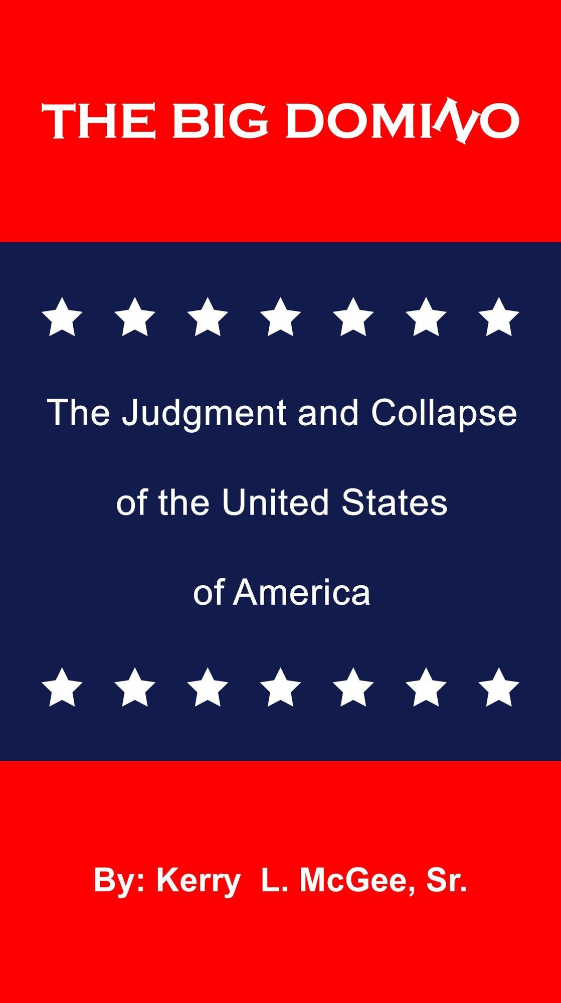 The Big Domino: The Judgment and Collapse of the United of America