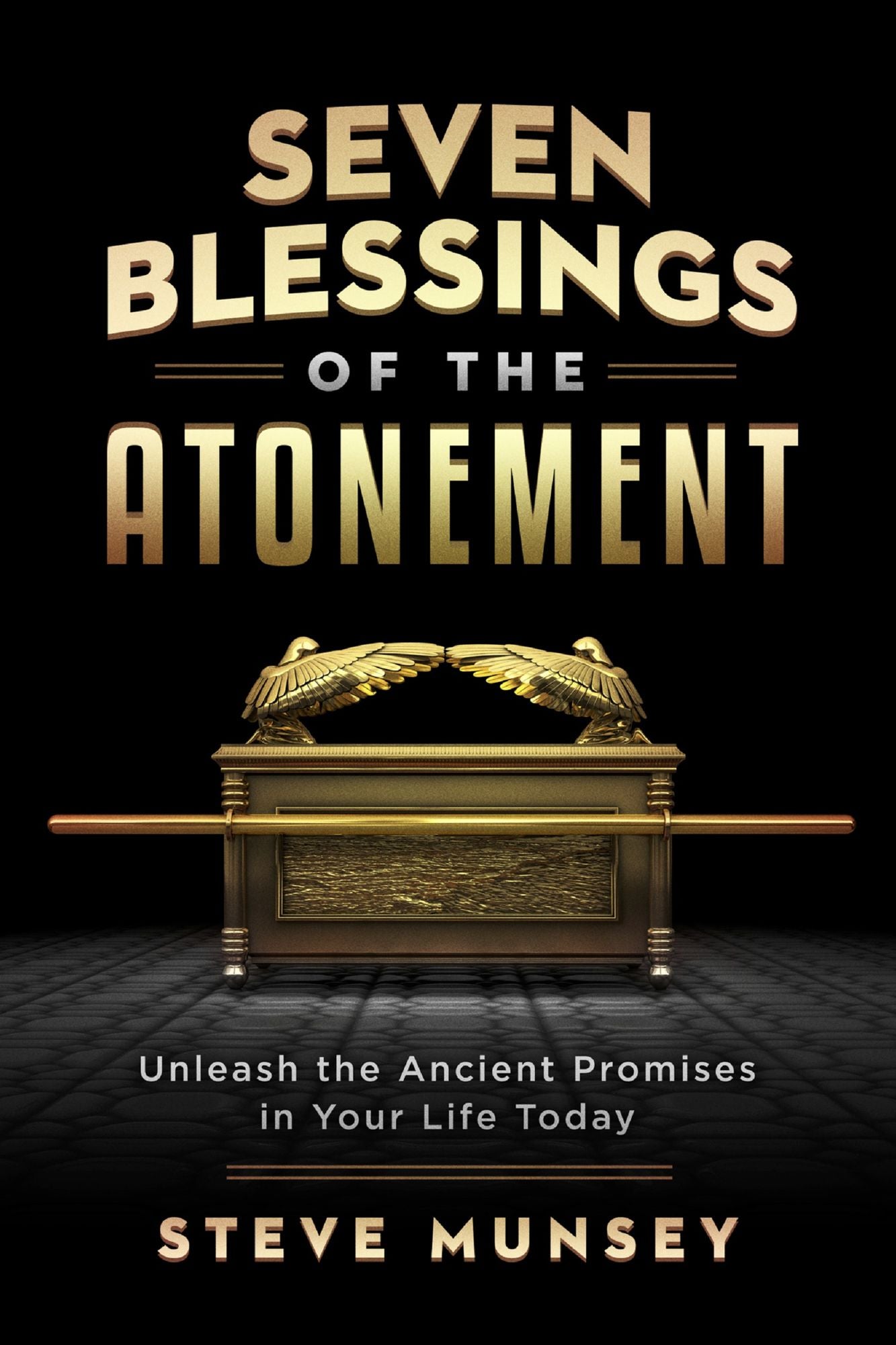 Seven Blessings of the Atonement: Unleash the Ancient Promises in Your Life Today