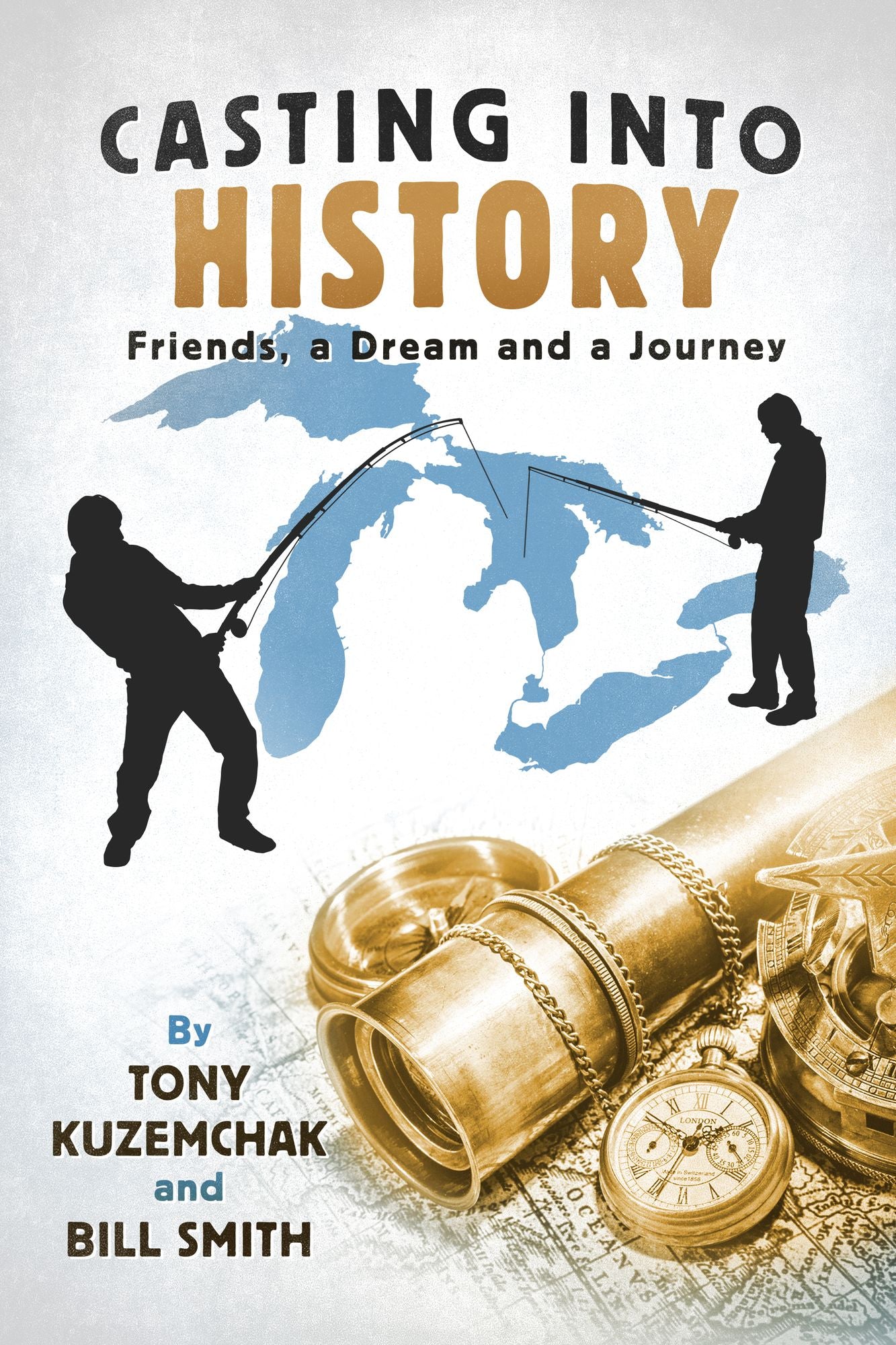 Casting Into History: Friends, A Dream and a Journey