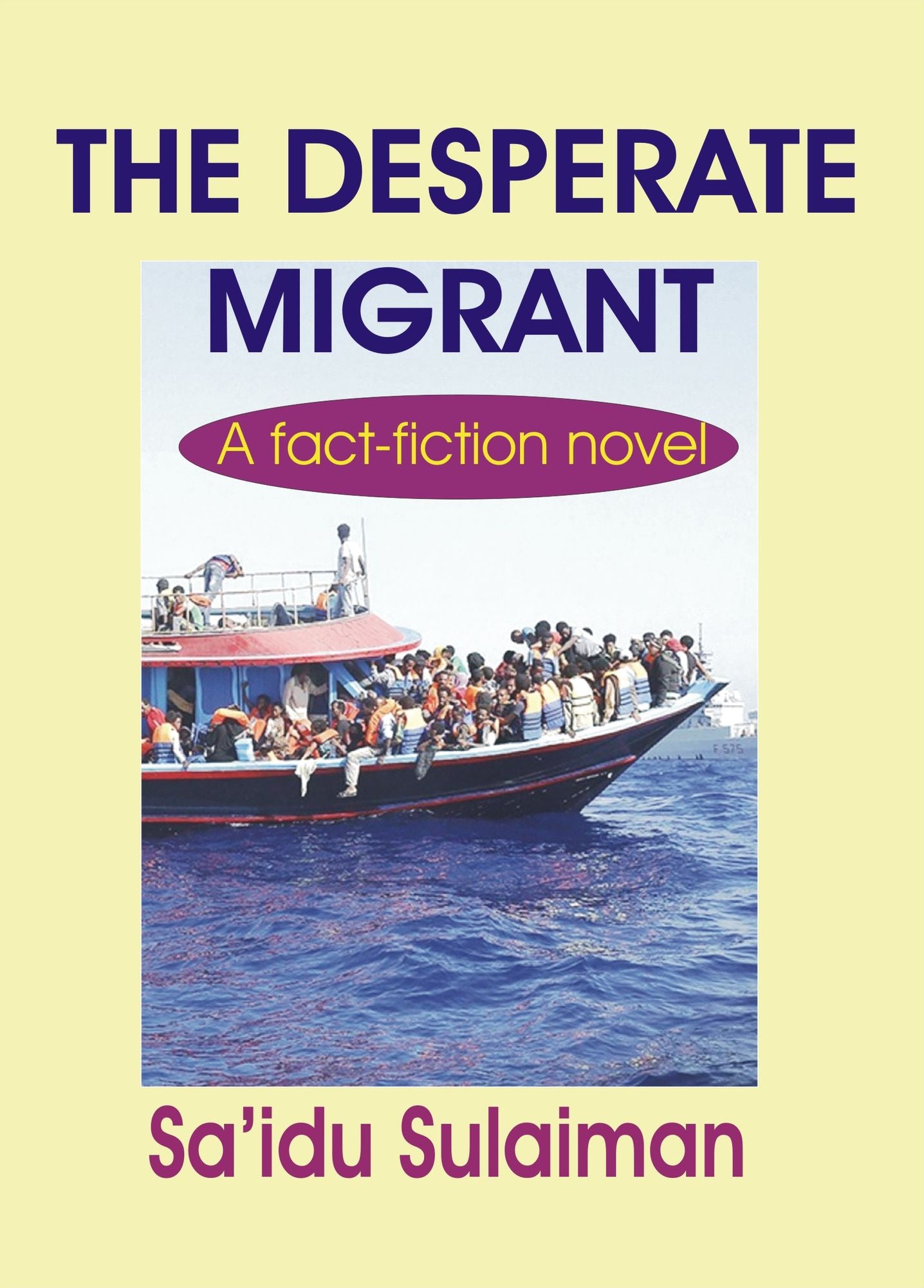 The Desperate Migrant: A Fact-Fiction Novel