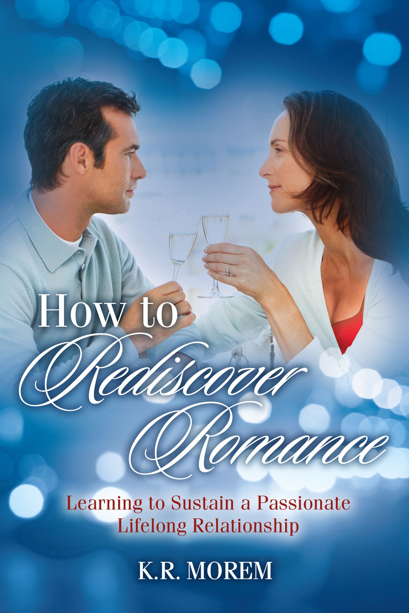 How to Rediscover Romance: Learning to Sustain a Passionate Lifelong Relationship