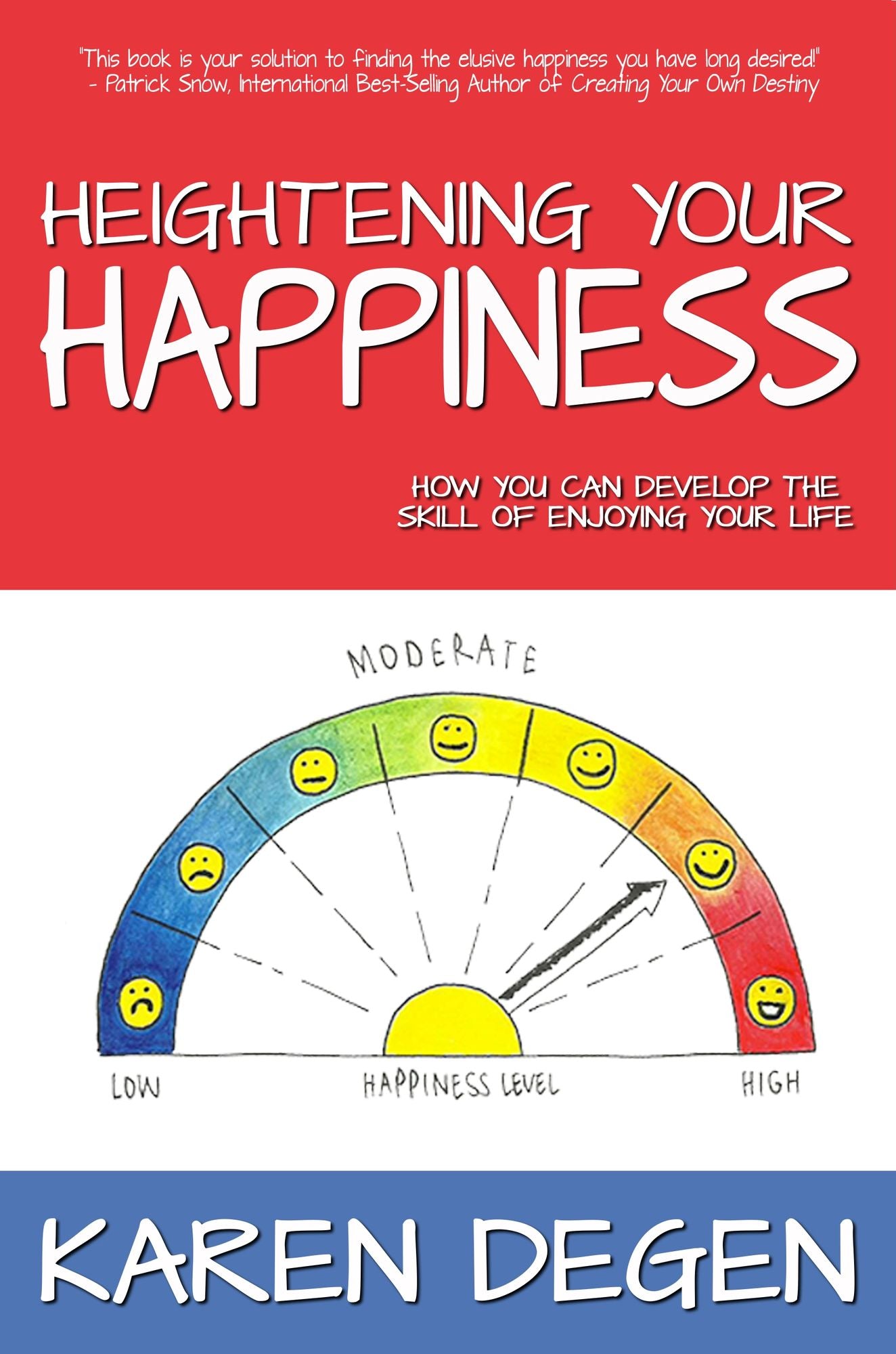 Heightening Your Happiness: How You Can Develop the Skill of Enjoying Your Life