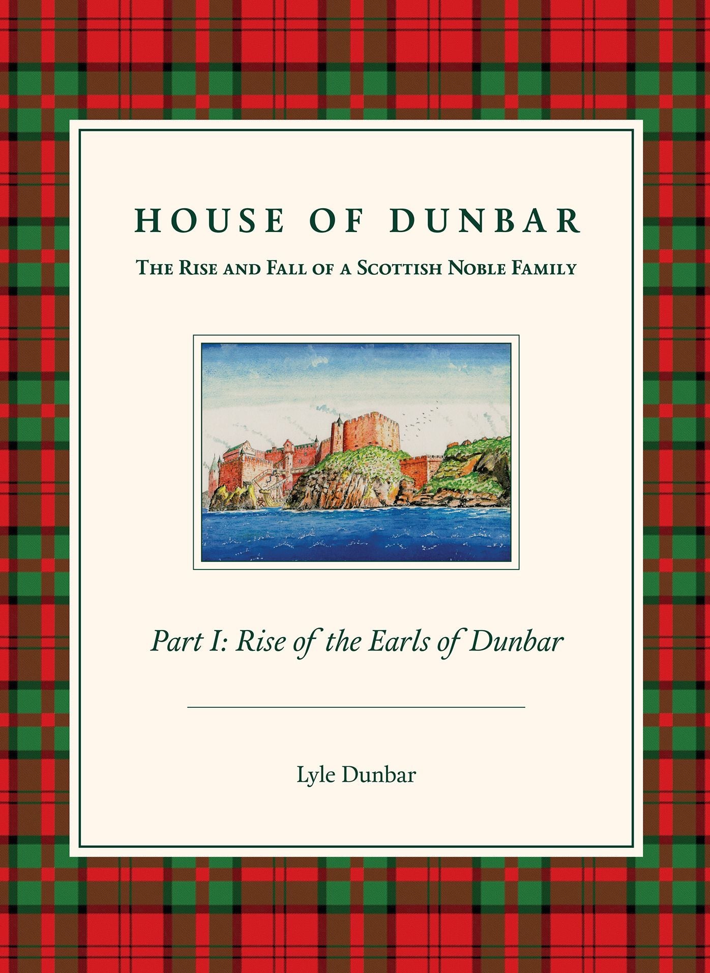 House of Dunbar: Part I - Rise of the Earls of Dunbar