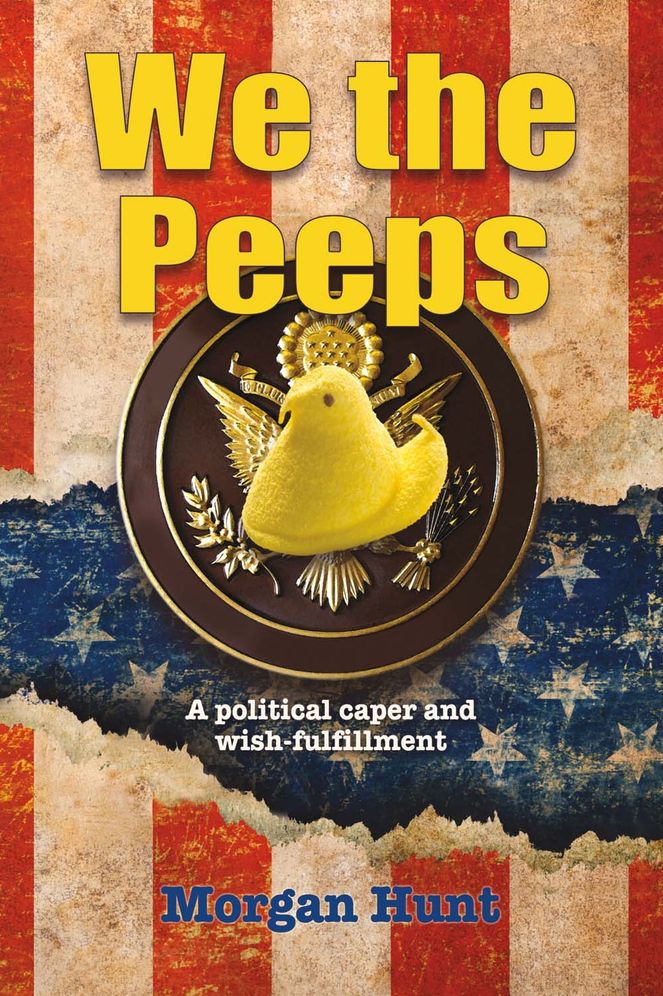 We the Peeps: A Political Caper and Wish Fulfillment