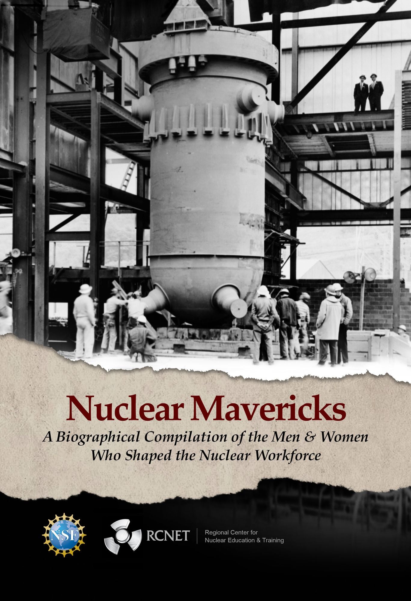 Nuclear Mavericks: A Biographical Compilation of the Men & Women Who Shaped the Nuclear Workfo