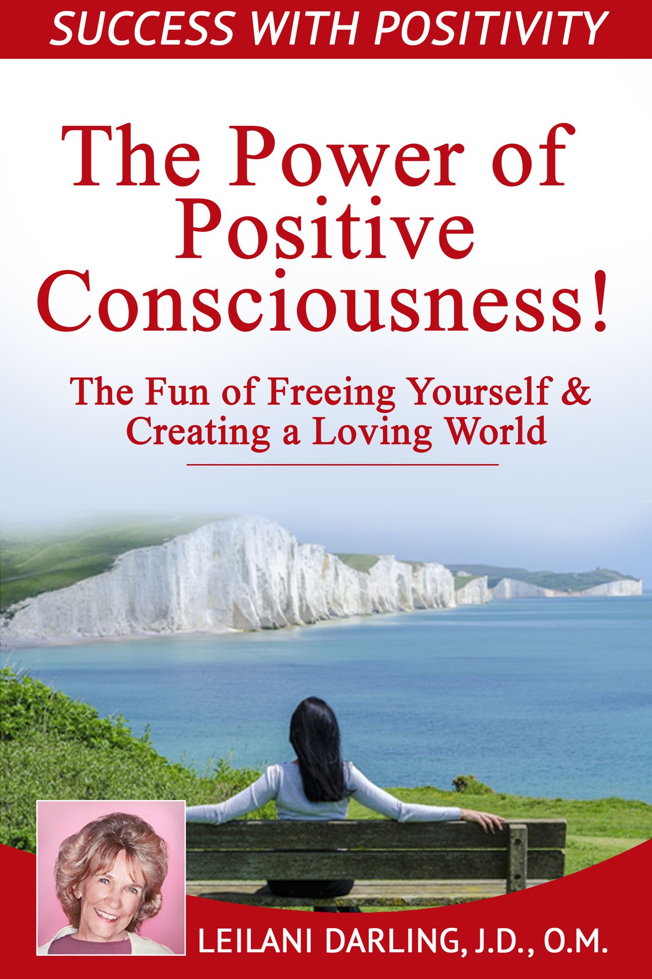 The Power of Positive Consciousness: The Fun of Freeing Yourself & Creating a Loving World