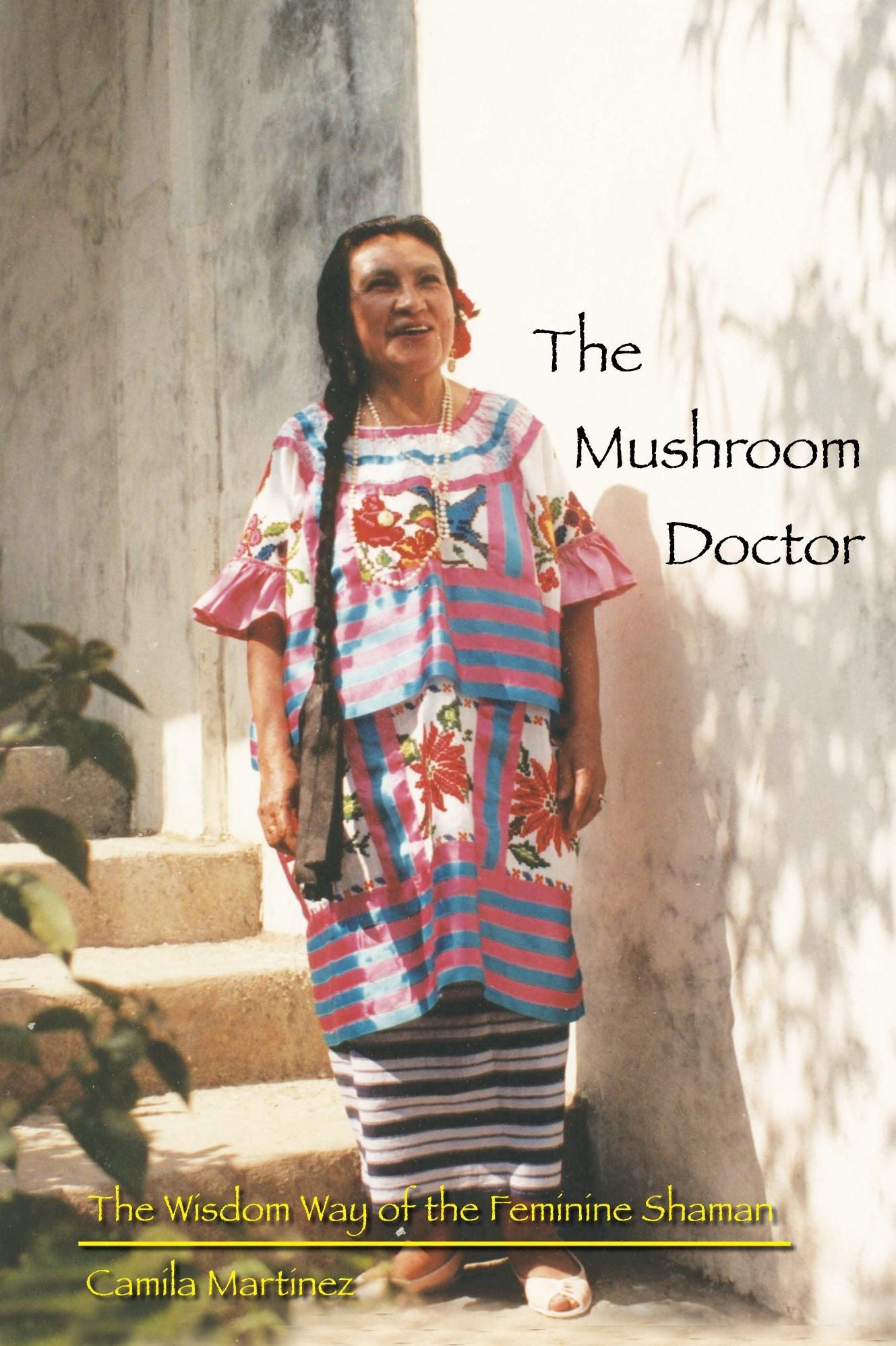 The Mushroom Doctor: The Wisdom Way of the Feminine Shaman