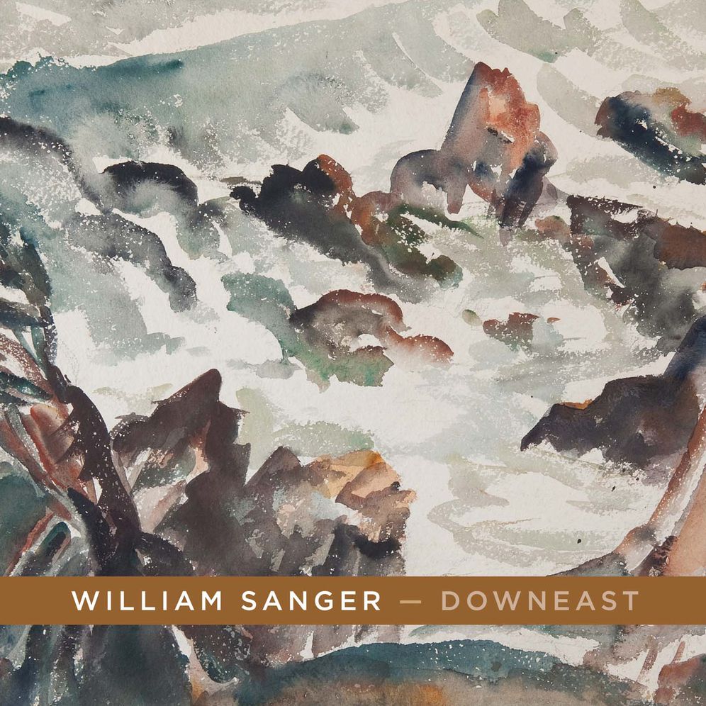 William Sanger -- Downeast: Watercolors By William Sanger