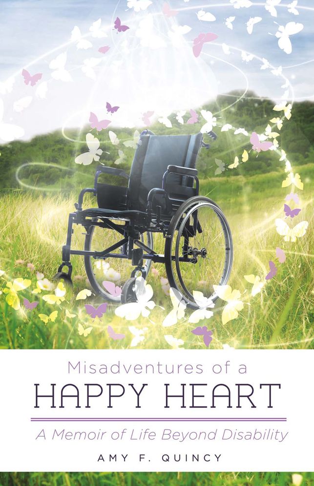Misadventures of a Happy Heart: A Memoir of Life Beyond Disability