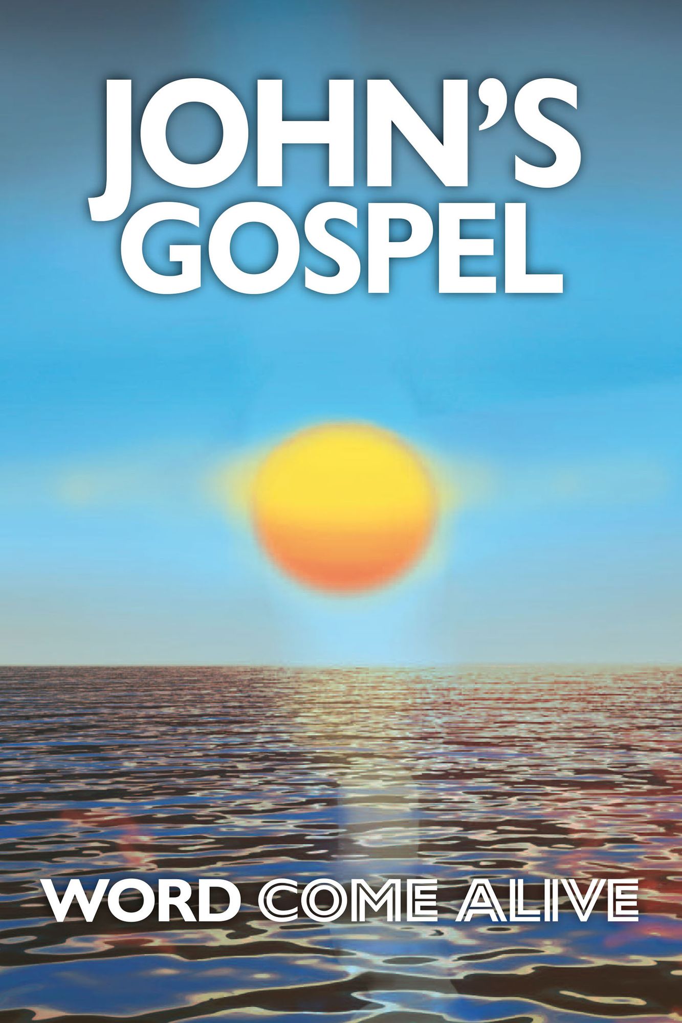 John's Gospel: Word Come Alive