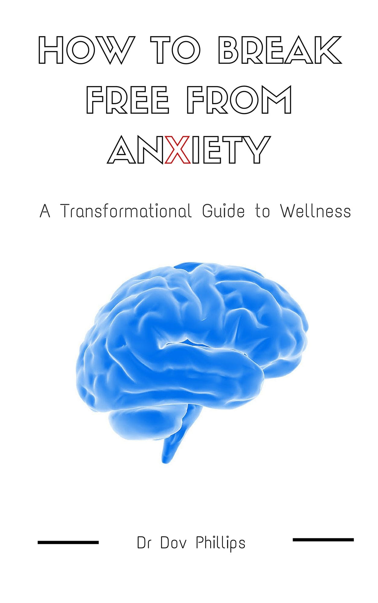 How to Break Free from Anxiety: A Transformational Guide to Wellness
