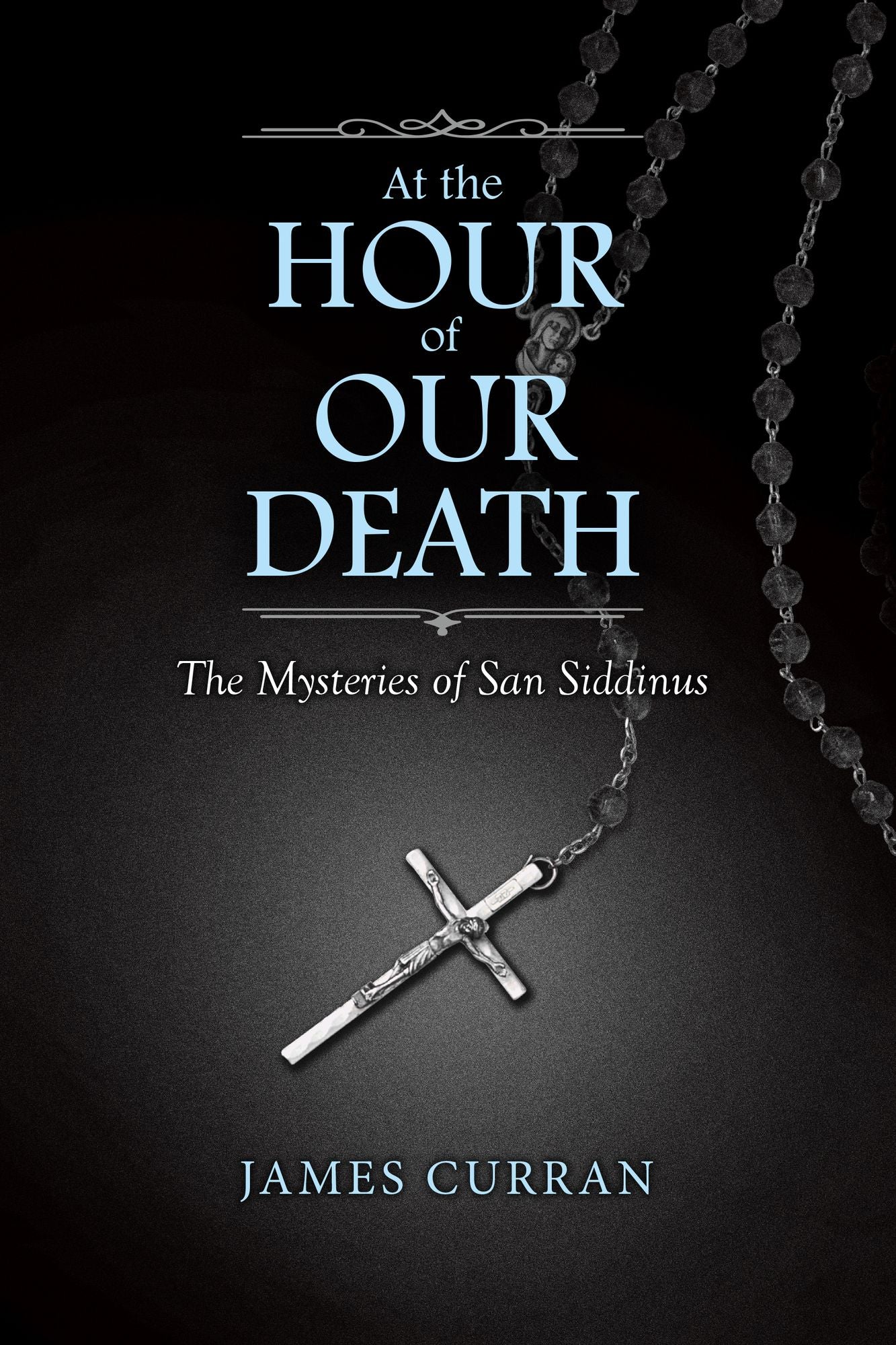 At the Hour of Our Death: The Mysteries of San Siddinus