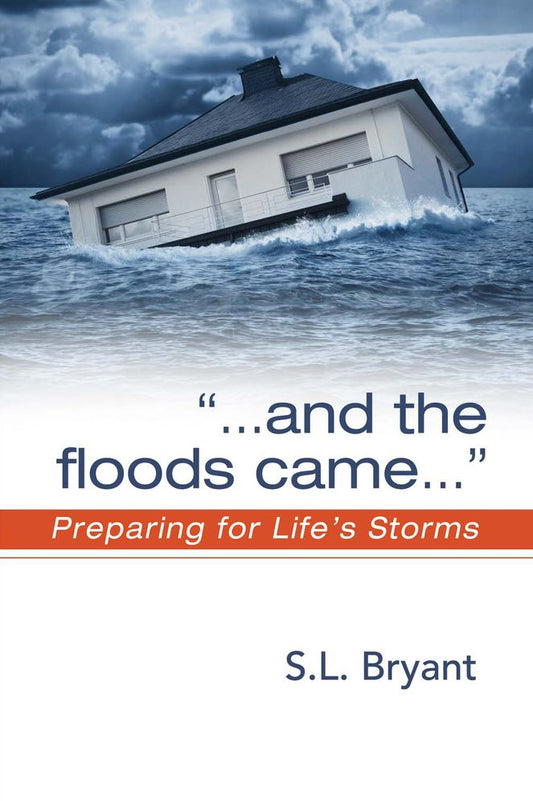 ". . . and the Floods Came": Preparing for Life's Storms