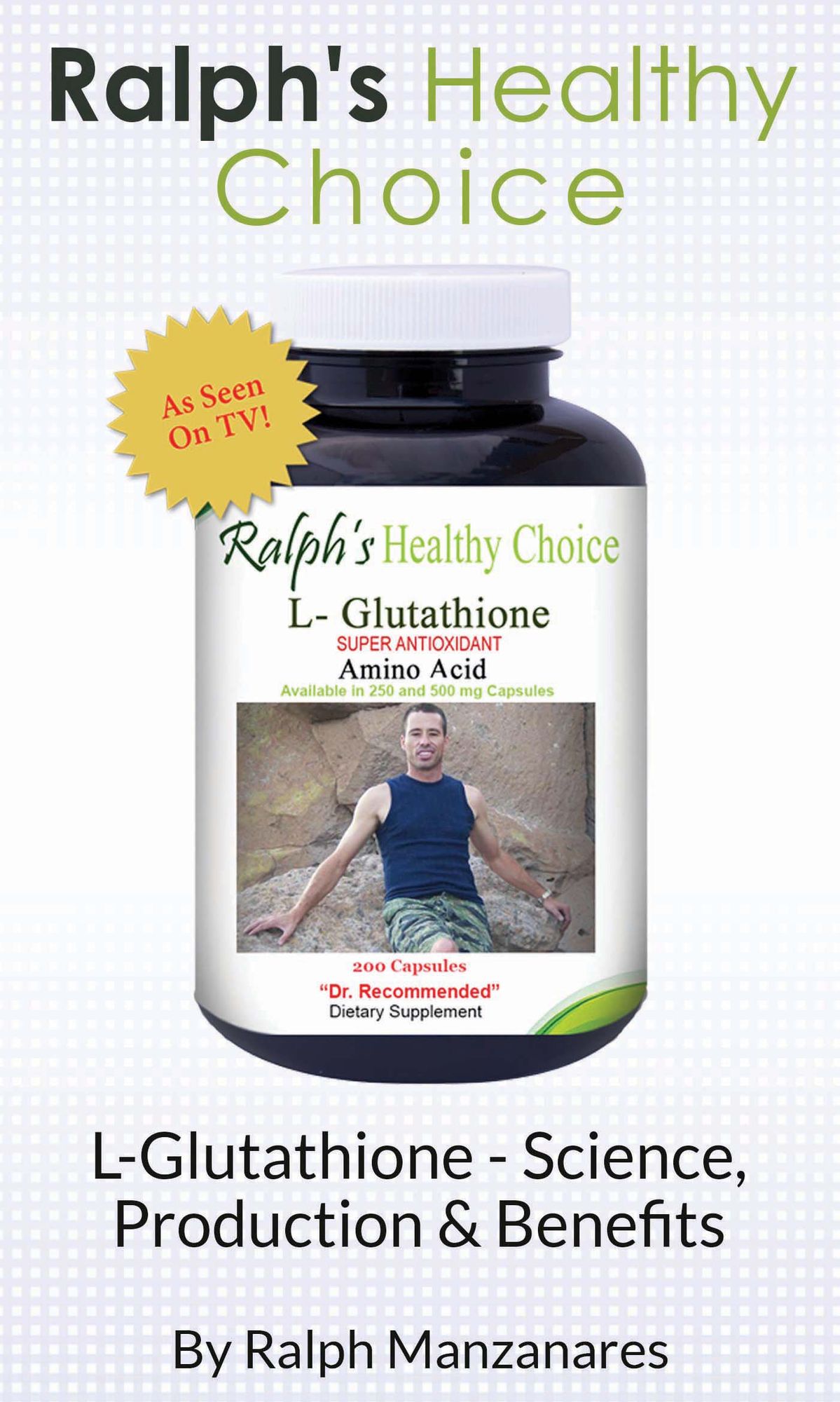 Ralph's Healthy Choice: L-Glutathione - Science, Production & Benefits