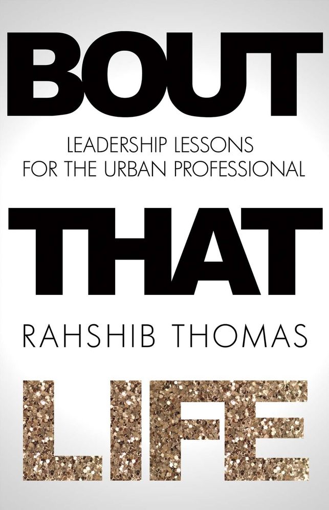 Bout That Life: Leadership Lessons for the Urban Professional