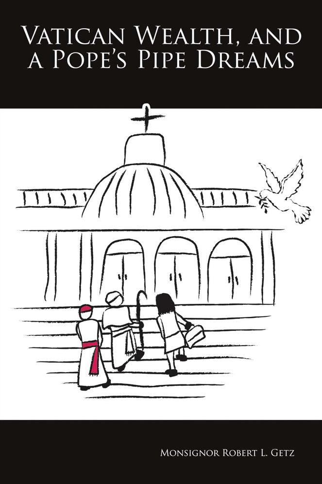 Vatican Wealth, And a Pope's Pipe Dreams