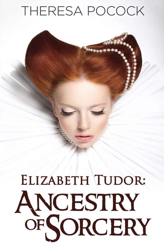 Elizabeth Tudor: Ancestry of Sorcery