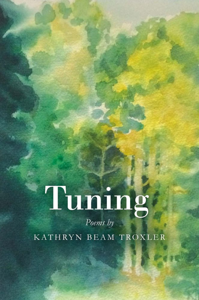 Tuning: Poems by Kathryn Beam Troxler