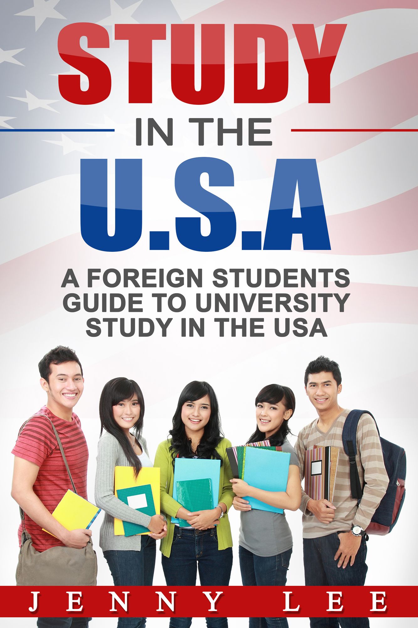 Study in the Usa: A Foreign Student's Guide to University Study in the U.S.A