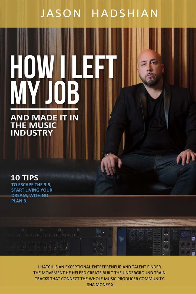 How I Left My Job and Made It in the Music Industry: 10 Tips to Escape the 9-5, Start Living Your Dream, With No Plan B.