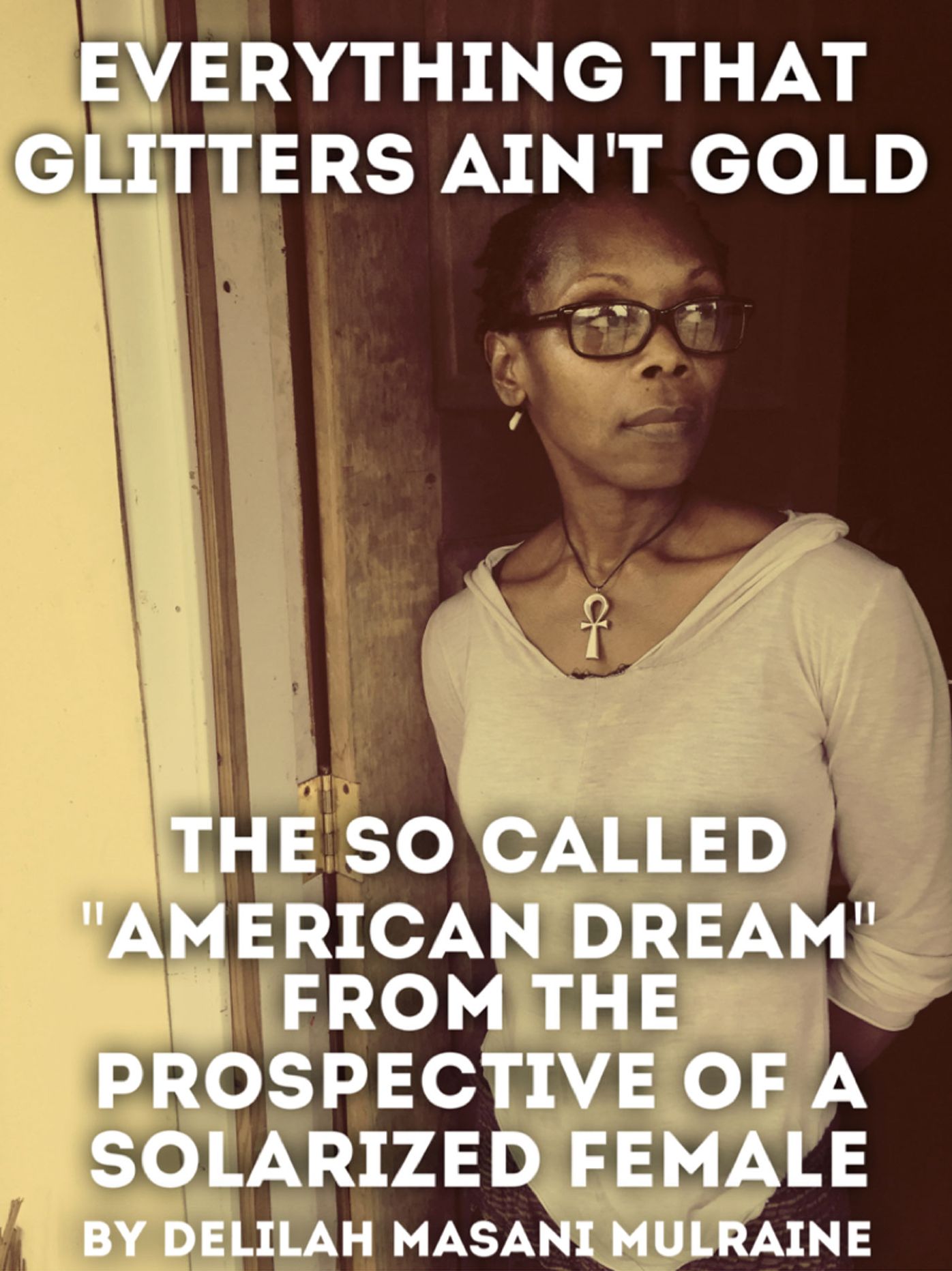 Everything That Glitters Ain't Gold: The so Called "American Dream" From the Prospective of a Solarized Female